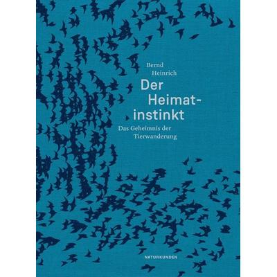 Der Heimatinstinkt, Gebundene Ausgabe von Bernd Heinrich, Matthes & Seitz, 978-3-95757-332-2