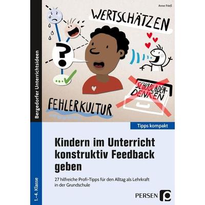 Kindern im Unterricht konstruktiv Feedback geben, Geheftet von Anne Friess, Persen Verlag in der AAP Lehrerwelt GmbH, 978-3-403-20729-0