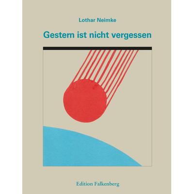 Gestern ist nicht vergessen, Set von Lothar Neimke, Edition Falkenberg, 978-3-95494-202-2
