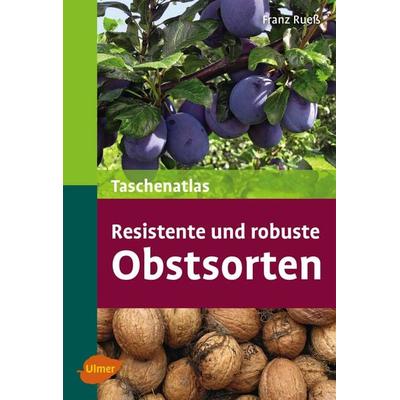 Resistente und robuste Obstsorten, Gebundene Ausgabe von Franz Ruess, Verlag Eugen Ulmer, 978-3-8001-0342-3