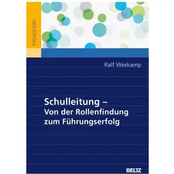 Schulleitung – Von der Rollenfindung zum Führungserfolg, Fachbücher von Ralf Weskamp