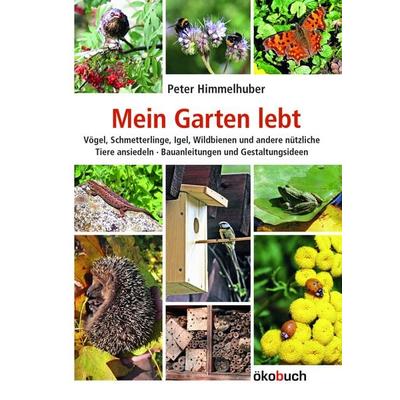 Mein Garten lebt, Gebundene Ausgabe von Peter Himmelhuber, Ökobuch Verlag, 978-3-936896-56-5