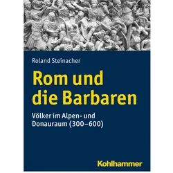 Rom und die Barbaren, Fachbücher von Roland Steinacher