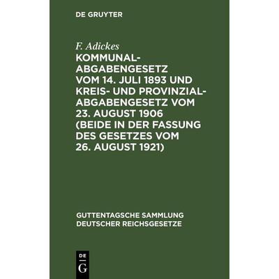 Kommunalabgabengesetz vom 14. Juli 1893 und Kreis- und Provinzialabgabengesetz vom 23. August 1906 (beide in der Fassung des Gesetzes vom 26. August