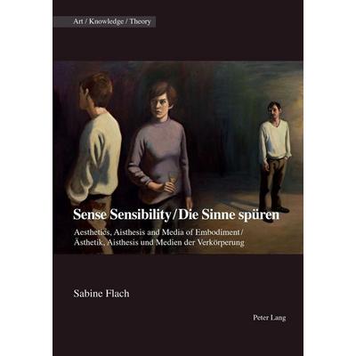 Sense Sensibility / Die Sinne spüren, Taschenbuch von , Peter Lang Group AG, International Academic Publishers, 978-3-0343-3562-1