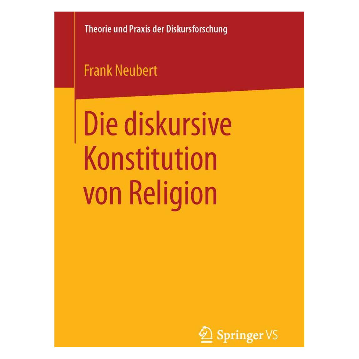 VS Die diskursive Konstitution von Religion (Deutsch, Softcover, Frank Neubert) (8236476)