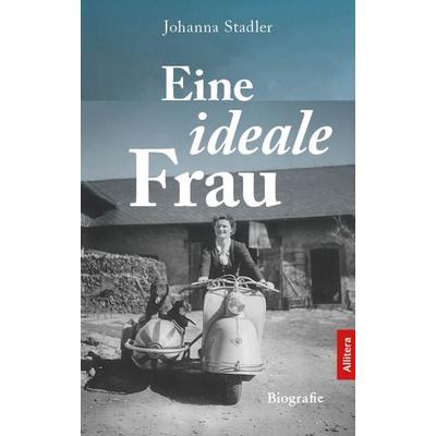 Eine ideale Frau, Taschenbuch von Johanna Stadler, Allitera, 978-3-96233-563-2