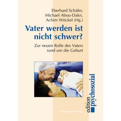 Vater werden ist nicht schwer?, Taschenbuch von Eberhard Schäfer,Michael Abou-Dakn,Achim Wöckel, Psychosozial