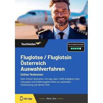 Fluglotse / Fluglotsin Österreich Auswahlverfahren: Online-Testtrainer, Taschenbuch von Tom Wenk, TestHelden, 978-3-9881707-0-5