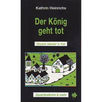 Der König geht tot, Taschenbuch von Kathrin Heinrichs, Blatt-Verlag, 978-3-934327-01-6