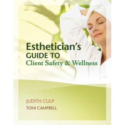 Esthetician's Guide to Client Safety & Wellness, Taschenbuch von Judith Culp,Toni Campbell, Cengage ELT, 978-1-4390-5745-2