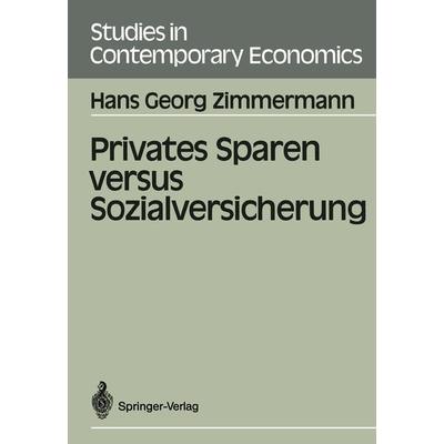 Privates Sparen versus Sozialversicherung, Taschenbuch von Hans G. Zimmermann, Springer Berlin, 978-3-540-18863-6