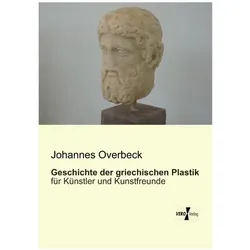 Geschichte der griechischen Plastik, Fachbücher von Johannes Overbeck