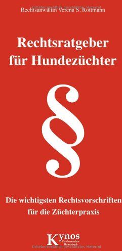 Rottmann, Verena S. - Rechtsratgeber für Hundezüchter: Die wichtigsten Rechtsvorschriften für die Züchterpraxis - Preis vom 09.10.2026 07:28:09 h