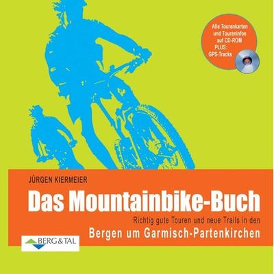 Das Mountainbike-Buch – Garmisch-Partenkirchen, Taschenbuch von Jürgen Kiermeier, Verlag Berg & Tal, 978-3-939499-47-3
