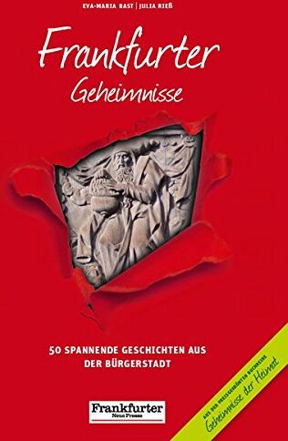 Eva-Maria Bast - Frankfurter Geheimnisse: 50 Spannende Geschichten aus der Bürgerstadt (Geheimnisse der Heimat / 50 Spannende Geschichten) - Preis vom 09.10.2026 07:28:09 h