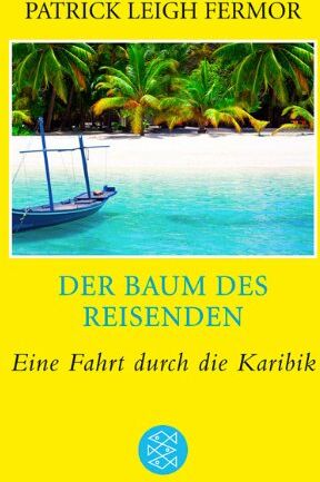 Fermor, Patrick Leigh - Der Baum des Reisenden: Eine Fahrt durch die Karibik - Preis vom 30.09.2026 09:01:18 h
