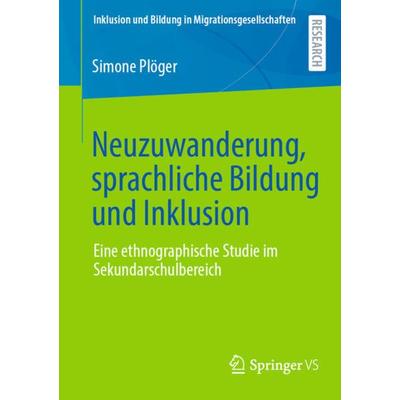 Neuzuwanderung, sprachliche Bildung und Inklusion, Taschenbuch von Simone Plöger, Springer Fachmedien Wiesbaden GmbH, 978-3-658-41312-5