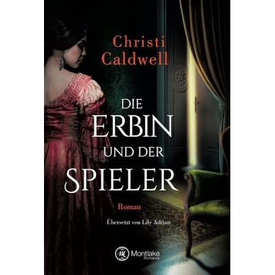 Die Erbin und der Spieler, Taschenbuch von Christi Caldwell, Montlake Romance, 978-2-919806-07-2