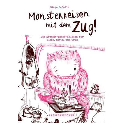 Monsterreisen mit dem Zug, Geheftet von Diogo deCalle,Reisedepeschen, Reisedepeschen Verlag, 978-3-96348-030-0