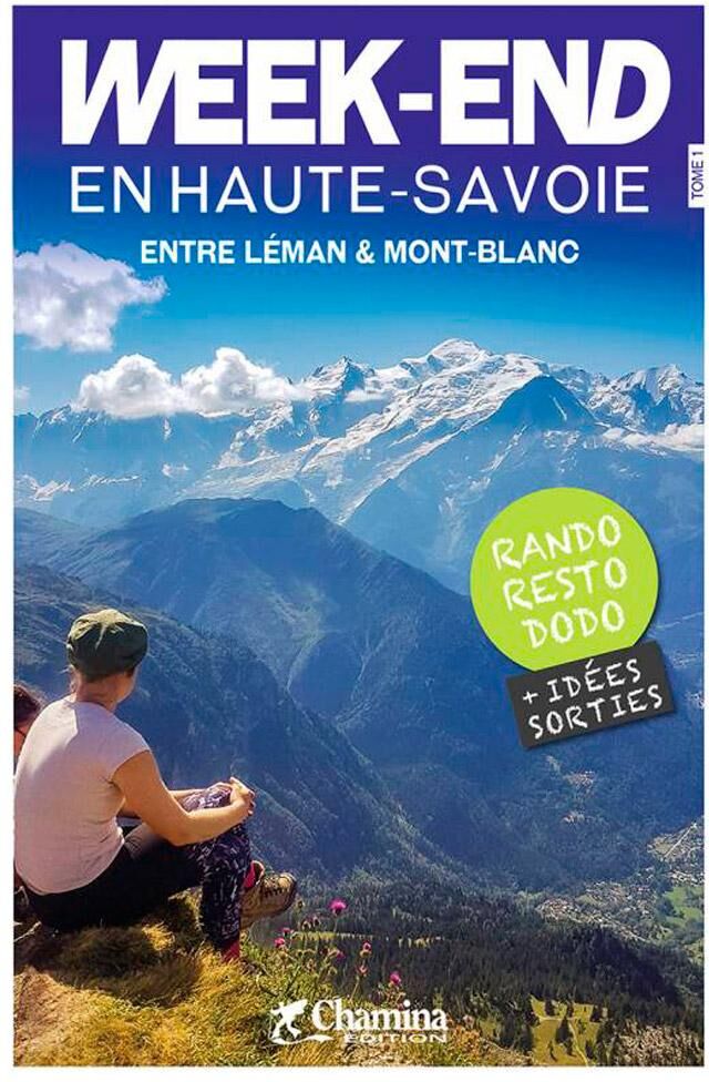 Chamina Edition  - Week-End En Haute-Savoie Entre Léman & Mont-Blanc - Guide