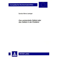 Das existentielle Selbst oder das Selbst in der Existenz, Fachbücher von Sandra Jusinger