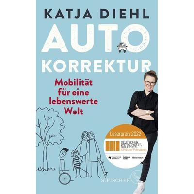 Autokorrektur – Mobilität für eine lebenswerte Welt, Taschenbuch von Katja Diehl, S. Fischer Verlag