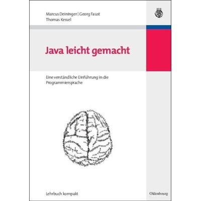 Java leicht gemacht, Gebundene Ausgabe von Marcus Deininger,Georg Faust,Thomas Kessel, De Gruyter Oldenbourg, 978-3-486-58364-9