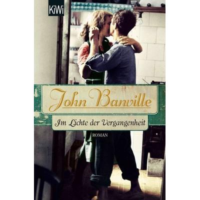 Im Lichte der Vergangenheit, Taschenbuch von John Banville, Kiepenheuer & Witsch
