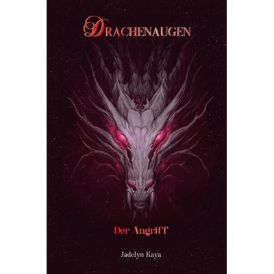 Drachenaugen-Reihe / Drachenaugen - Der Angriff, Taschenbuch von Jadelyn Kaya, Epubli, 978-3-7575-2789-1