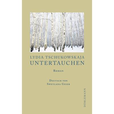 Untertauchen, Paperback von Lydia Tschukowskaja, Dörlemann