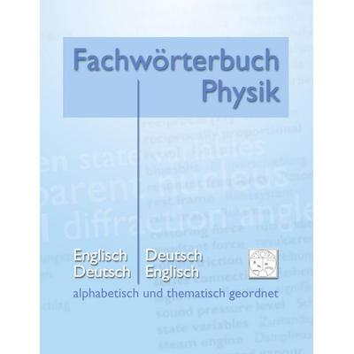 Fachwörterbuch Physik - alphabetisch und thematisch geordnet, Taschenbuch von Matthias Heidrich, BoD – Books on Demand, 978-3-8482-0918-7