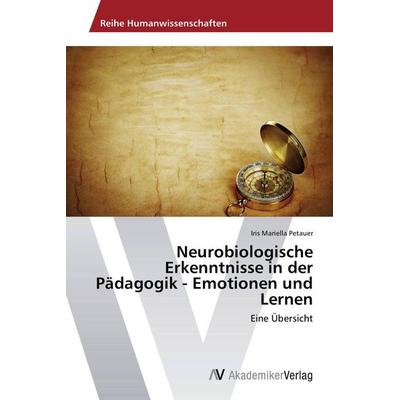 Neurobiologische Erkenntnisse in der Pädagogik - Emotionen und Lernen, Taschenbuch von Iris Mariella Petauer, AV Akademikerverlag, 978-3-639-78662-0