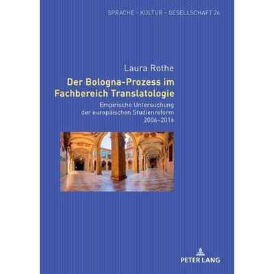 Der Bologna-Prozess im Fachbereich Translatologie, Gebundene Ausgabe von Laura Rothe, Peter Lang GmbH, Internationaler Verlag der Wissenschaften,