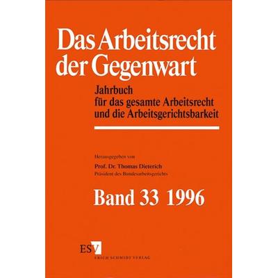 Jahrbuch des Arbeitsrechts. Gesetzgebung - Rechtsprechung - Literatur.... / Das Arbeitsrecht der Gegenwart Band 33 - Dokumentation für das Jahr 1995,