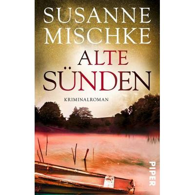 Alte Sünden, Taschenbuch von Susanne Mischke, Piper Taschenbuch, 978-3-492-31381-0