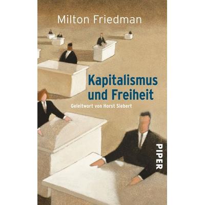 Kapitalismus und Freiheit, Taschenbuch von Milton Friedman, Piper Taschenbuch, 978-3-492-23962-2