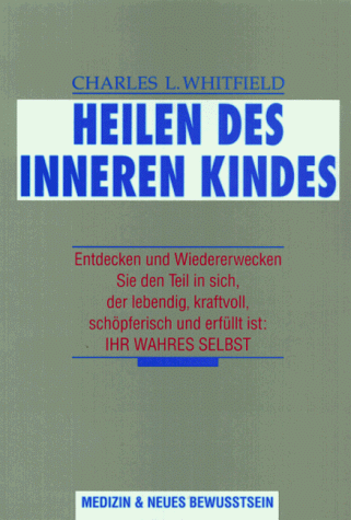 Whitfield, Charles L. - Heilen des inneren Kindes: Hilfe für erwachsene Kinder aus gestörten Familien - Preis vom 11.10.2026 15:43:13 h