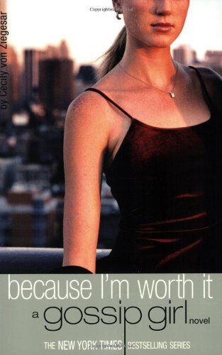 Ziegesar, Cecily von - Gossip Girl #4: Because I'm Worth it: A Gossip Girl Novel - Preis vom 09.10.2026 07:28:09 h