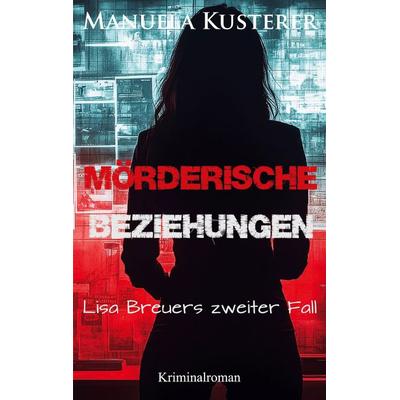 Mörderische Beziehungen, Taschenbuch von Manuela Kusterer, BoD – Books on Demand, 978-3-8192-7807-5