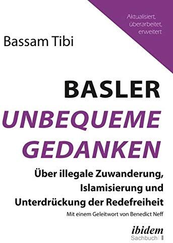 Bassam Tibi - Basler Unbequeme Gedanken: Über illegale Zuwanderung, Islamisierung und Unterdrückung der Redefreiheit - Preis vom 30.09.2026 09:01:18 h