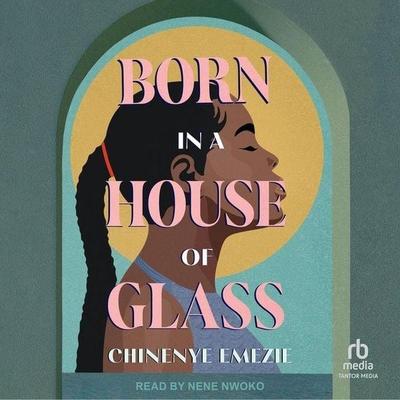Born in a House of Glass - Chinenye Emezie, CD, 9798228842953