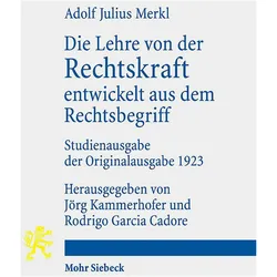 Die Lehre von der Rechtskraft entwickelt aus dem Rechtsbegriff, Fachbücher von Adolf Julius Merkl, Rodrigo Garcia Cadore, Jörg Kammerhofer