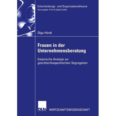 Frauen in der Unternehmensberatung, Taschenbuch von Olga Hoerdt, Deutscher Universitätsverlag, 978-3-8244-0677-7