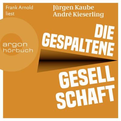 Die gespaltene Gesellschaft - Jürgen Kaube,André Kieserling, Audio, 9783732407491