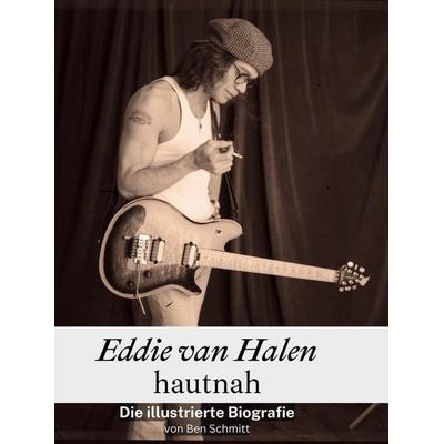 Eddie van Halen hautnah, Gebundene Ausgabe von Ben Schmitt, BoD - Books on Demand, 978-3-7591-3616-9