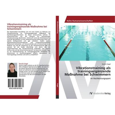 Vibrationstraining als trainingsergänzende Maßnahme bei Schwimmern, Taschenbuch von Kerstin Vogel, AV Akademikerverlag, 978-3-639-43143-8