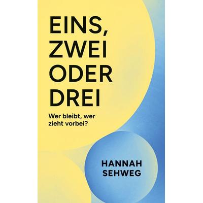 Eins, Zwei oder Drei, Taschenbuch von Hannah Sehweg, BoD – Books on Demand, 978-3-695-12026-0