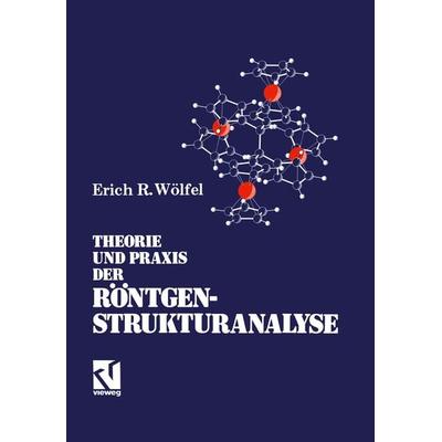 Theorie und Praxis der Röntgenstrukturanalyse, Taschenbuch von Erich R. Wölfel, Vieweg & Teubner, 978-3-663-07788-6