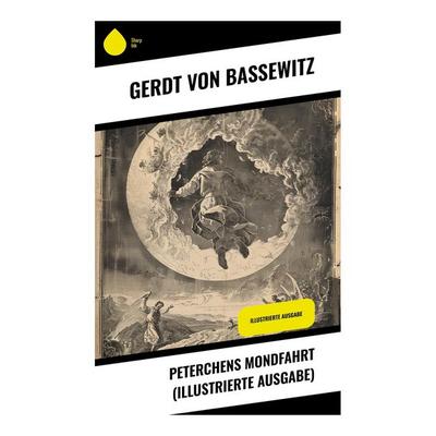 Peterchens Mondfahrt (Illustrierte Ausgabe), Taschenbuch von Gerdt Bassewitz, Sharp Ink, 978-80-283-4548-8